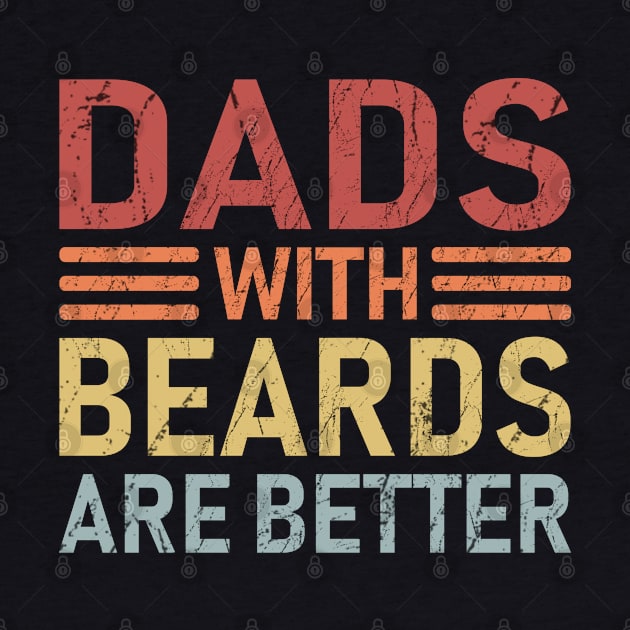 Dads with Beards are Better Father's Day Gift by DragonTees